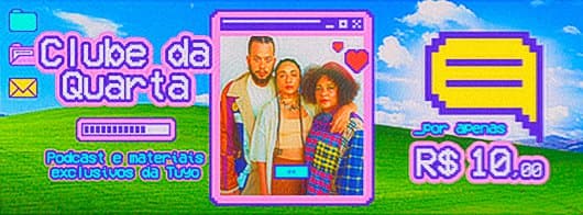 Clube da Quarta — campanha da Tuyo no Apoia.se